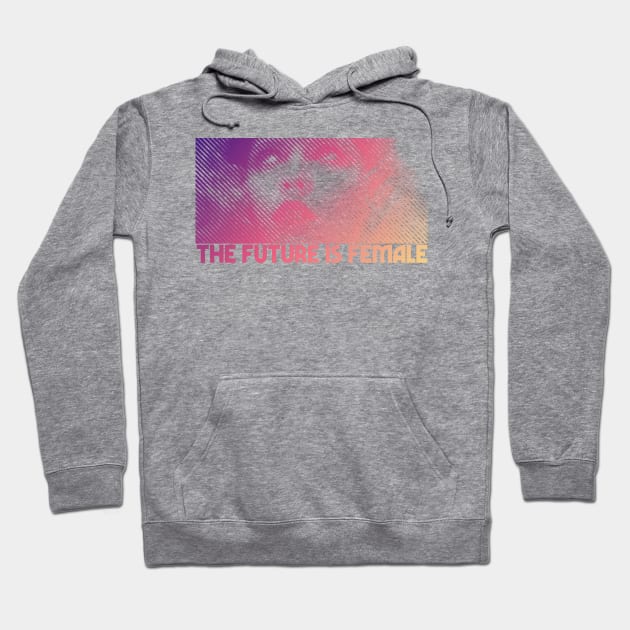 The Future Is Female - Original 80s Styled Design Hoodie by DankFutura